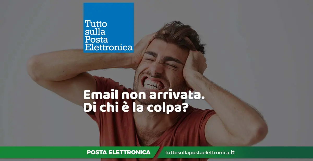 Di chi è la colpa quando le email non arrivano?