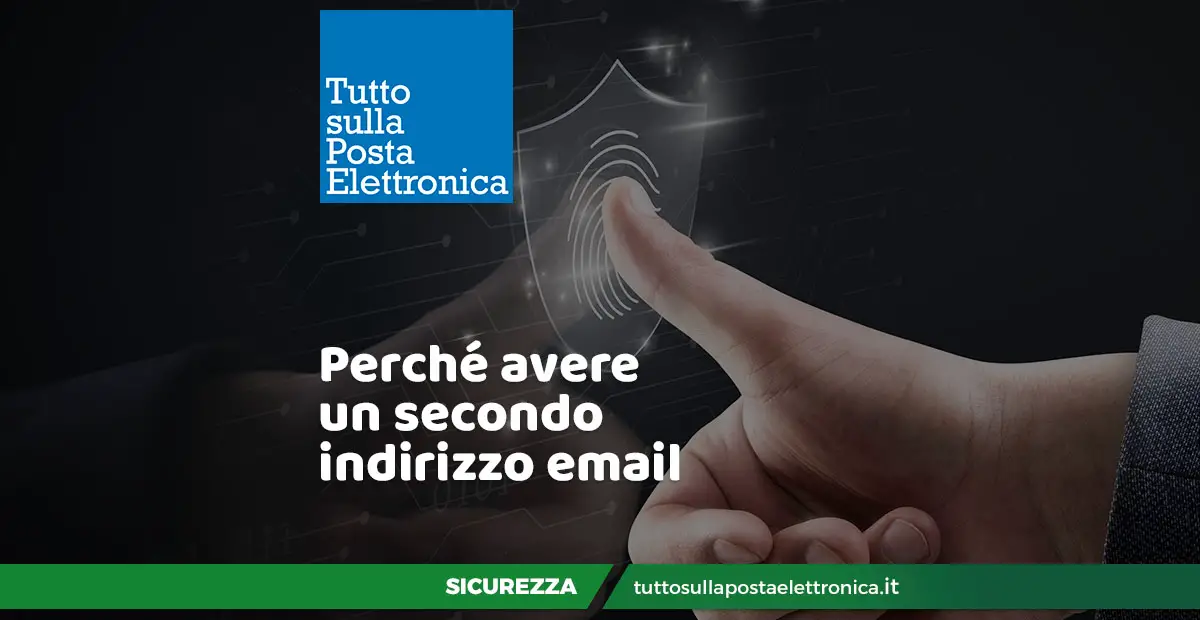 Perché è necessario avere un secondo indirizzo di posta elettronica