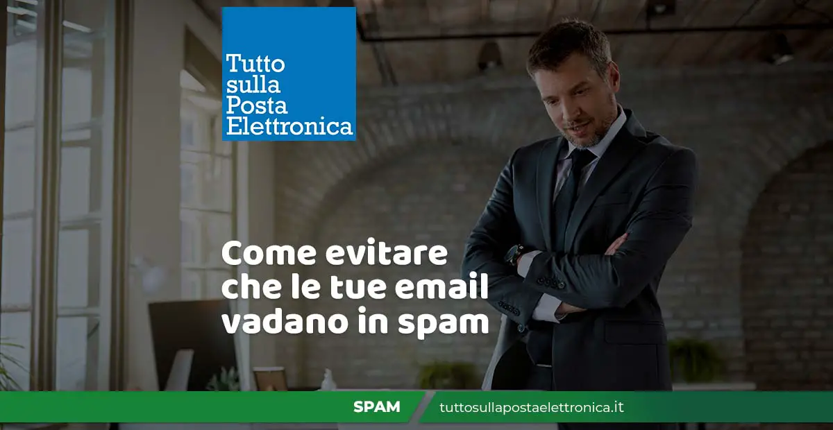 Come evitare che le mail vadano in spam